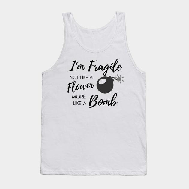 I'm fragile like a bomb Tank Top by Random Designs